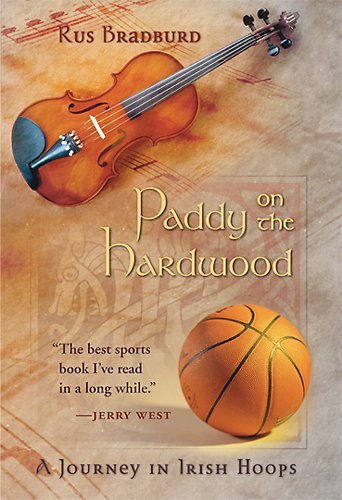 Paddy on the Hardwood: A Journey in Irish Hoops by Rus Bradburd
