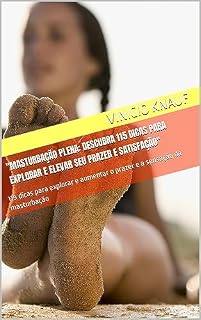 Livro "Masturbação Plena: Descubra 115 dicas para explorar e elevar seu prazer e satisfação": 115 dicas para explorar e aumentar o prazer e a sensação da masturbação