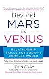 Beyond Mars and Venus: Relationship Skills for Today’s Complex World