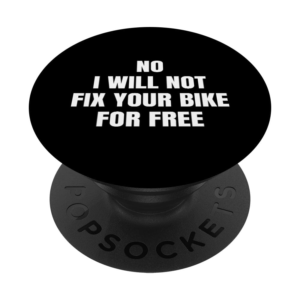 No I Will Not Fix Your Bike For Free Motorbike Mechanic Joke PopSockets Swappable PopGrip