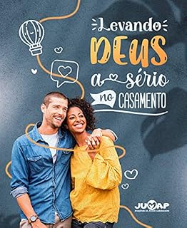 Livro Levando Deus a Sério no Casamento : Guia de Crescimento espiritual do Casal - JUMAP