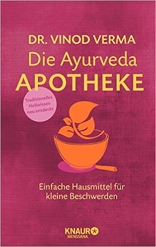 Die Ayurveda Apotheke Einfache Hausmittel Fur Kleine Beschwerden Verma Vinod 9783426657980 Amazon Com Books
