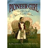 Pioneer Girl: The Story of Laura Ingalls Wilder (Little House)