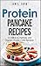 Protein Pancake Recipes: 15 Delicious, Natural, And Organic Protein Cake Recipes (Protein Diet - Pro by Anil Jaya