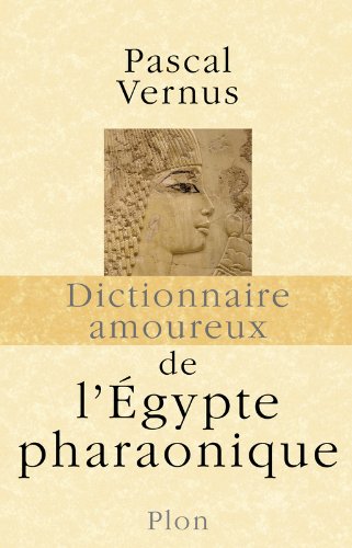 Dictionnaire amoureux de l'Egypte pharaonique