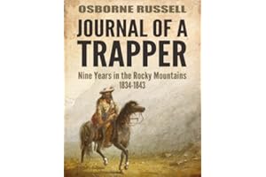 Journal Of A Trapper: Nine Years in the Rocky Mountains 1834-1843