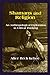 Shamans and Religion: An Anthropological Exploration in Critical Thinking by 