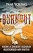 BURNOUT: How a Desert Lizard Restored My Faith (Burnout to Bliss Book 1) by Pam Young, Nathaniel Dasco