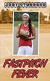 Fastpitch Fever (Softball Star Book 2)