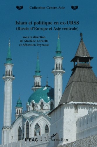 Islam et politique en ex-URSS: (Russie d'Europe et Asie centrale) (French Edition)