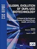 Global Evolution of Dual-Use Biotechnology : A Report of the Project on Technology Futures and Global Power, Wealth, and Conflict, Epstein, Gerald Lewis, 0892064595