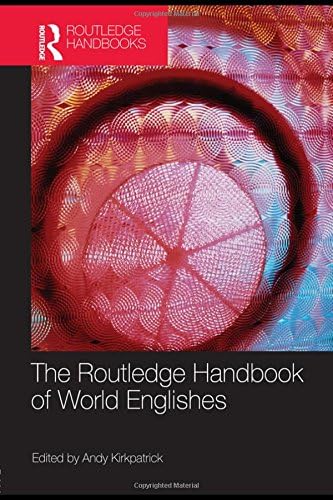 The Routledge Handbook of World Englishes (Routledge Handbooks in Applied Linguistics)