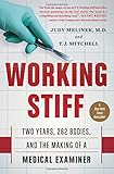 Working Stiff: Two Years, 262 Bodies, and the Making of a Medical Examiner