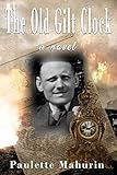 The Old Gilt Clock: a novel by Paulette Mahurin