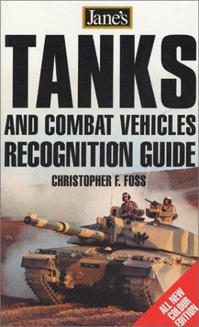 Jane's Tanks and Combat Vehicles Recognition Guide, 3e (Jane's Recognition Guides) by Christopher F. Foss