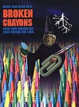Broken Crayons: Break Your Crayons and Draw Outside the Lines