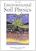 Environmental Soil Physics: Fundamentals, Applications, and Environmental Considerations