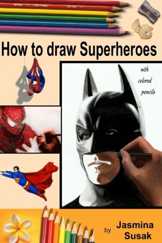 How to draw Superheroes: with Colored Pencils in Realistic Style, Learn to Draw Cartoon Characters