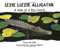 Izzie Lizzie Alligator: A Tale of a Big Lizard