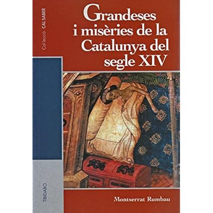 GRANDESES I MISÈRIES DE LA CATALUNYA DEL SEGLE XIV (Catalan Edition) GRANDESES I MISÈRIES DE LA CATALUNYA DEL SEGLE XIV (Catalan Edition)
