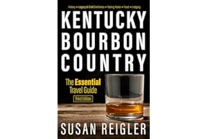 Kentucky Bourbon Country: The Essential Travel Guide