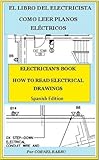EL LIBRO DEL ELECTRICISTA COMO LEER PLANOS ELÉCTRICOS (EL LIBRE DEL ELECTRICISTA) (Spanish Edition)