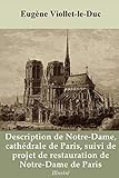 Description de Notre-Dame cathédrale de Paris, suivi de projet de restauration de Notre-Dame de Par by Eugène Viollet-le-Duc, Ferdinand de Guilhermy
