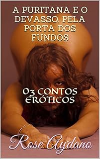 Livro A PURITANA E O DEVASSO, PELA PORTA DOS FUNDOS: 03 CONTOS ERÓTICOS