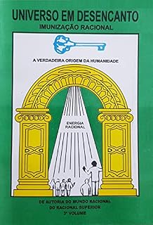 Livro UNIVERSO EM DESENCANTO - 3 Volume da Obra: IMUNIZAÇÃO RACIONAL