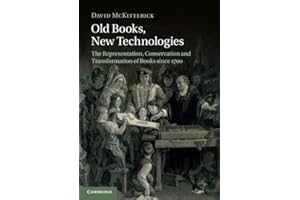 Old Books, New Technologies: The Representation, Conservation and Transformation of Books since 1700