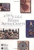 Collecting Authentic Indian Arts & Crafts: Traditional Work of the Southwest by 
