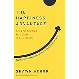 The Happiness Advantage: How a Positive Brain Fuels Success in Work and Life