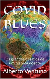 Livro COVID BLUES: Os grandes desafios de um planeta doente (A Antologia Existencial)