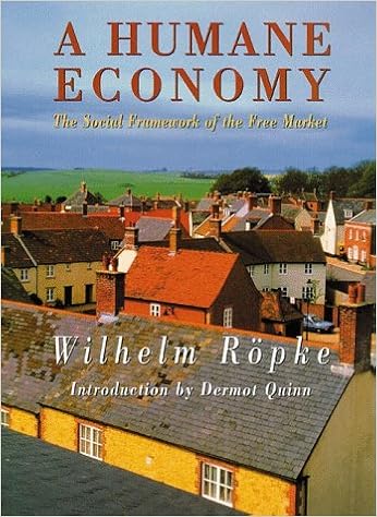 A Humane Economy The Social Framework Of The Free Market Ropke Wilhelm 9781882926244 Amazon Com Books
