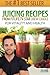 Juicing Recipes From Fitlife.TV Star Drew Canole For Vitality and Health