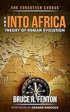 The Forgotten Exodus: The Into Africa Theory of Human Evolution