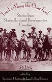 Tracks along the Clear Fork : Stories from Shackelford and Throckmorton Counties, Clayton, Lawrence, 1893114287