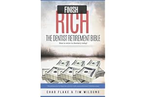 Finish Rich - The Dentist Retirement Bible: How to Retire in Dentistry Today