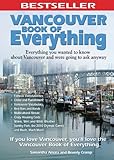 Vancouver Book of Everything: Everything You Wanted to Know About Vancouver and Were Going to Ask Anyway by Samantha Amara