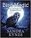 Bird Magic: Wisdom of the Ancient Goddess for Pagans & Wiccans by Sandra Kynes