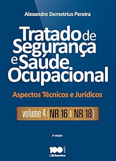 Livro Tratado de Segurança e Saúde Ocupacional - Vl. 4 - Aspectos técnicos e jurídicos - NR - 16 a NR - 18