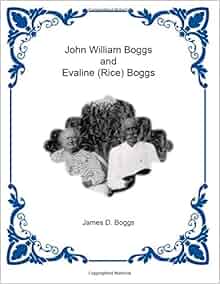 Amazon Com John William Boggs And Evaline Rice Boggs 9781500954819 James D Boggs Books