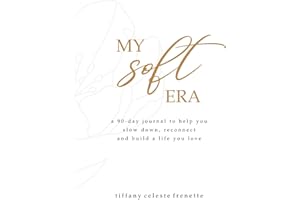 My Soft Era: a 90-day journal to help you slow down, reconnect and build a life you love