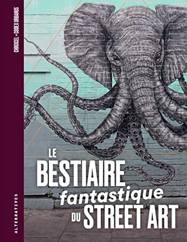 Le Bestiaire fantastique du street art by