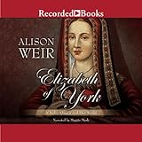 Elizabeth of York: A Tudor Queen and Her World