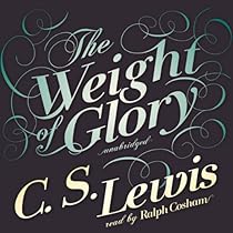 The Weight of Glory The Weight of Glory