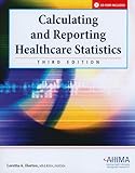 Calculating and Reporting Healthcare Statistics, 3rd Edition, Loretta Horton, 158426215X