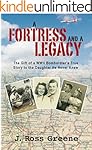 A Fortress and A Legacy: The Gift of a WWII Bombardier's True Story to the Daughter He Never Knew