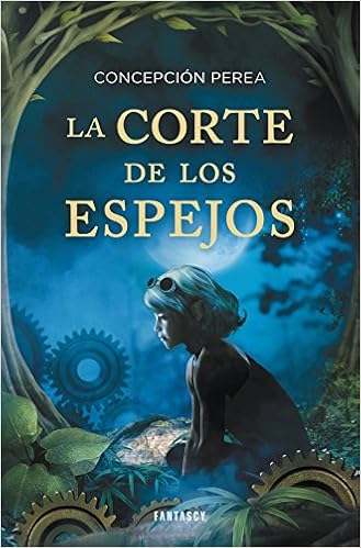 La Corte De Los Espejos Fantascy Spanish Edition Perea Concepcion 9788415831013 Amazon Com Books