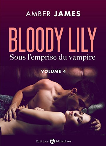 Bloody Lily - Sous l'emprise du vampire, 4 (French Edition) by Amber James